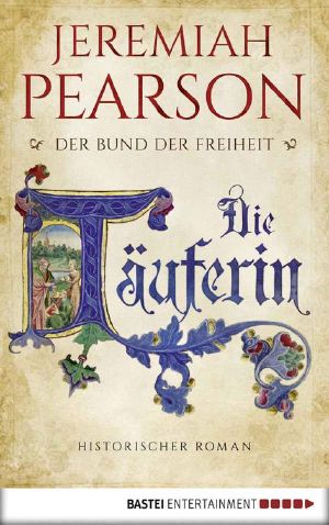 [Der Bund der Freiheit 01] • Die Täuferin